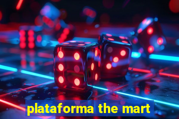 plataforma the mart